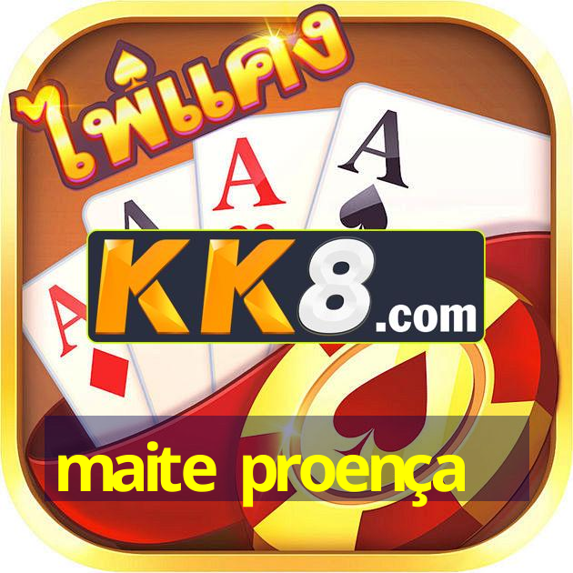 maite proença
