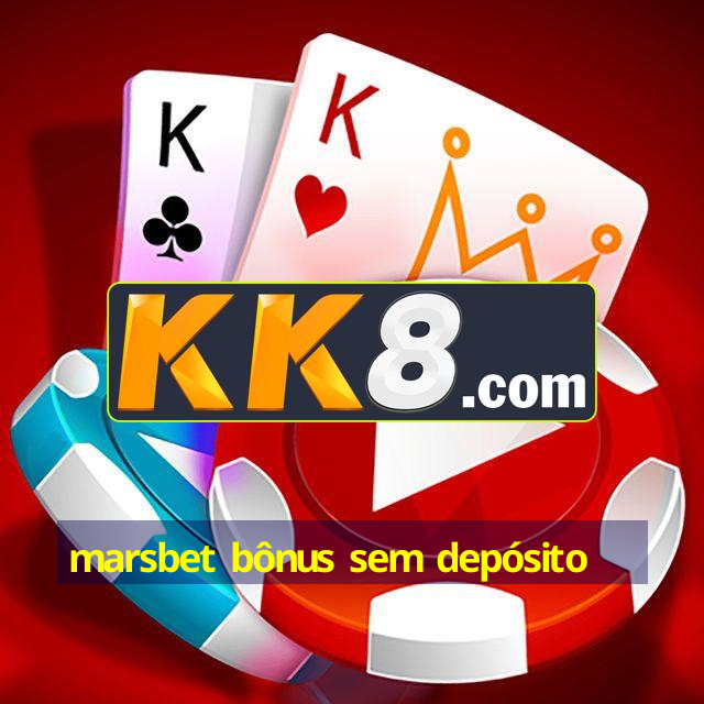 marsbet bônus sem depósito