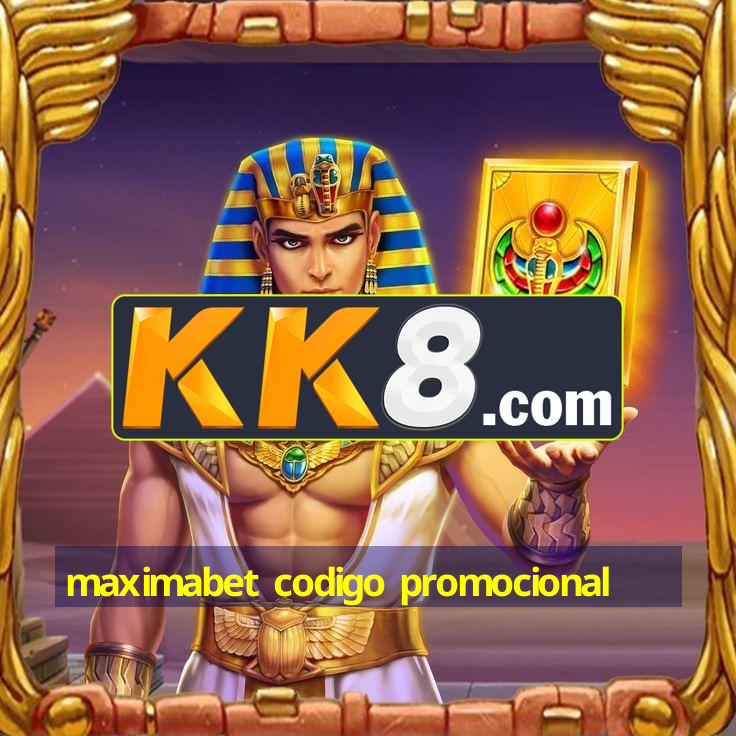 maximabet codigo promocional