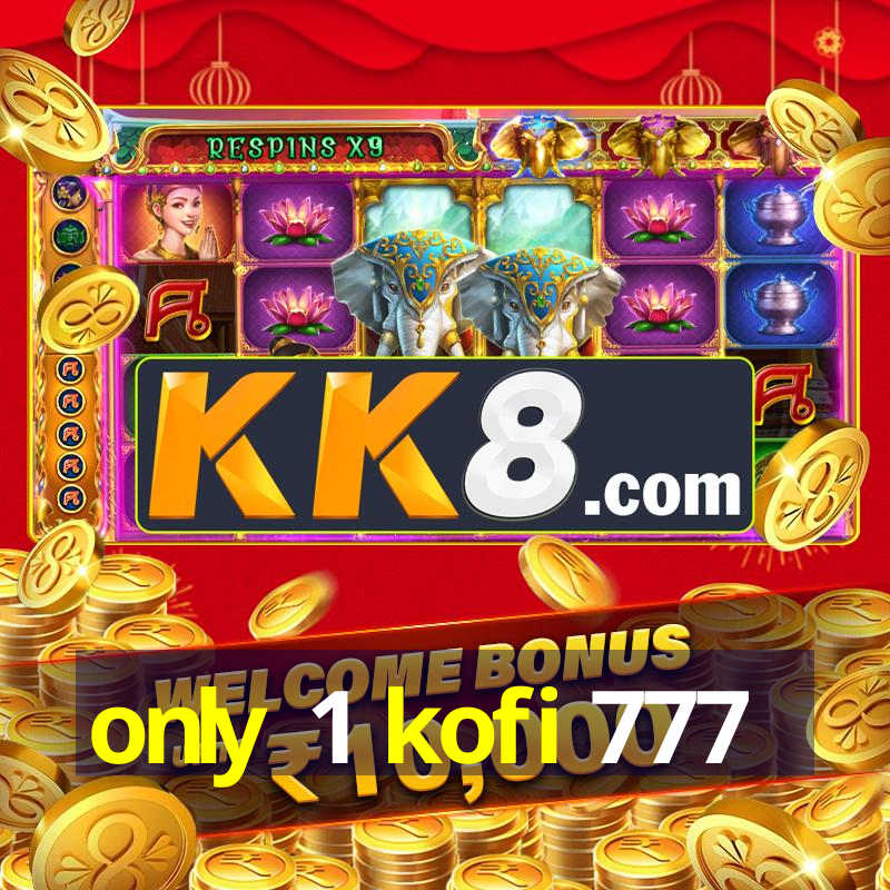 only 1 kofi 777