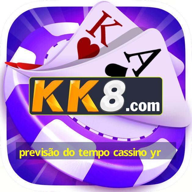 previsão do tempo cassino yr