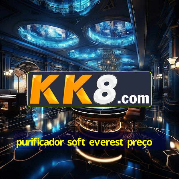 purificador soft everest preço