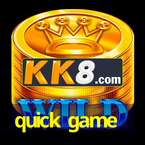 quick game