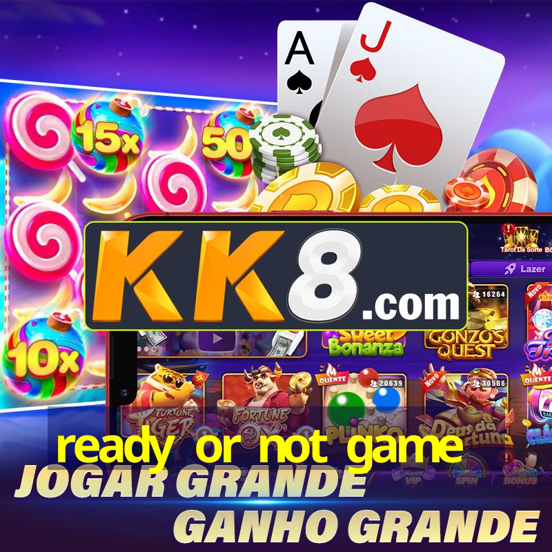 ready or not game