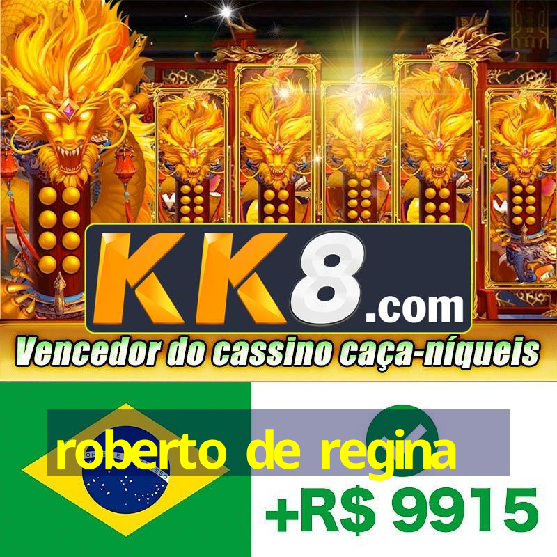 roberto de regina