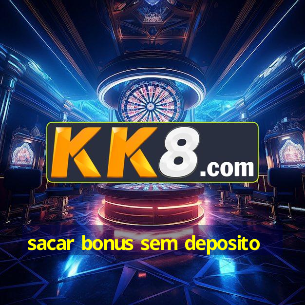 sacar bonus sem deposito