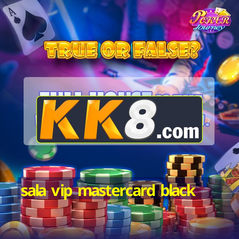 sala vip mastercard black