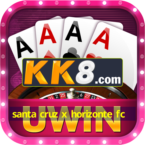 santa cruz x horizonte fc