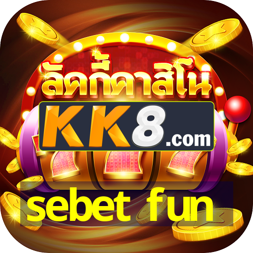 sebet fun