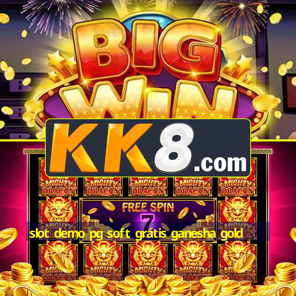 slot demo pg soft grátis ganesha gold