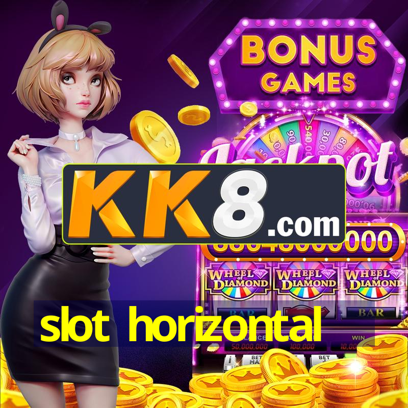 slot horizontal