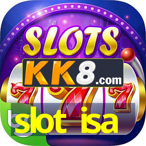 slot isa