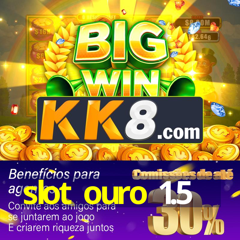 slot ouro 1.5