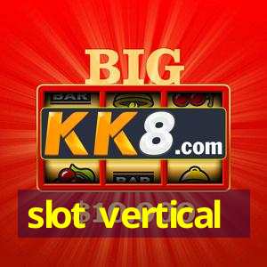 slot vertical