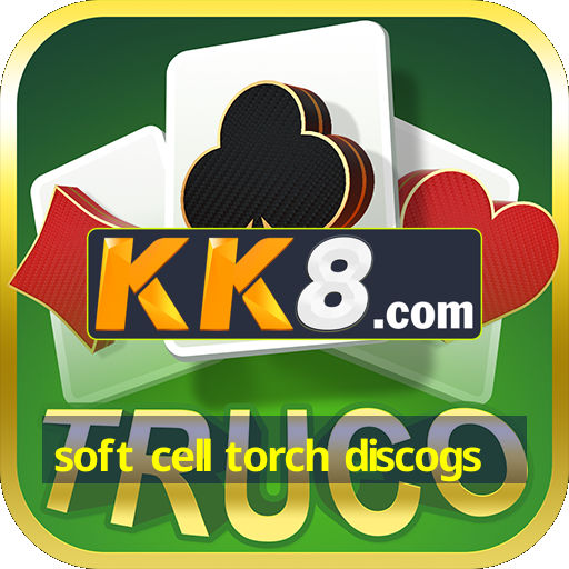 soft cell torch discogs