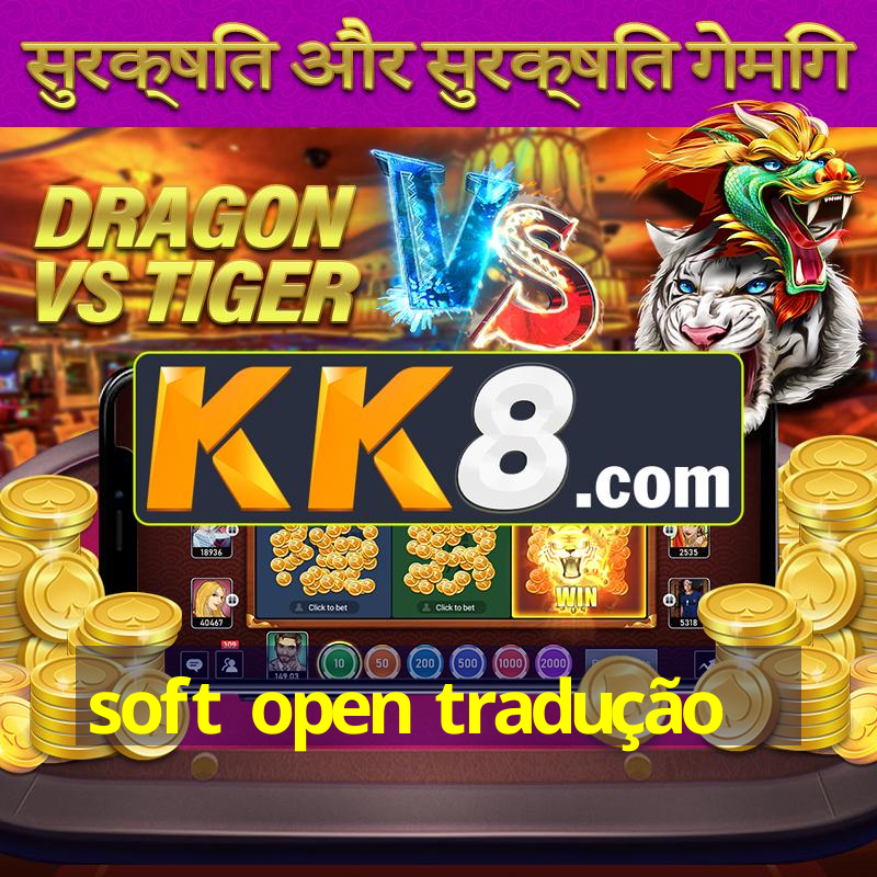 soft open tradução