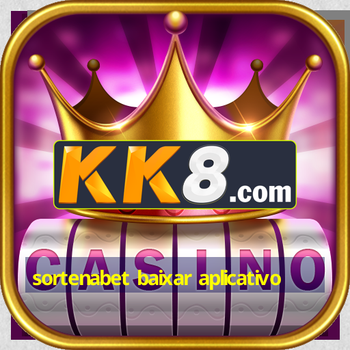 sortenabet baixar aplicativo