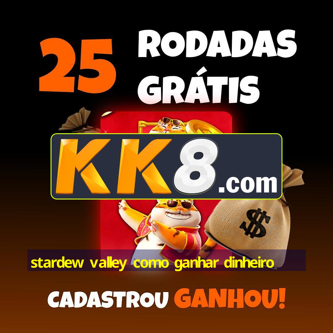 stardew valley como ganhar dinheiro