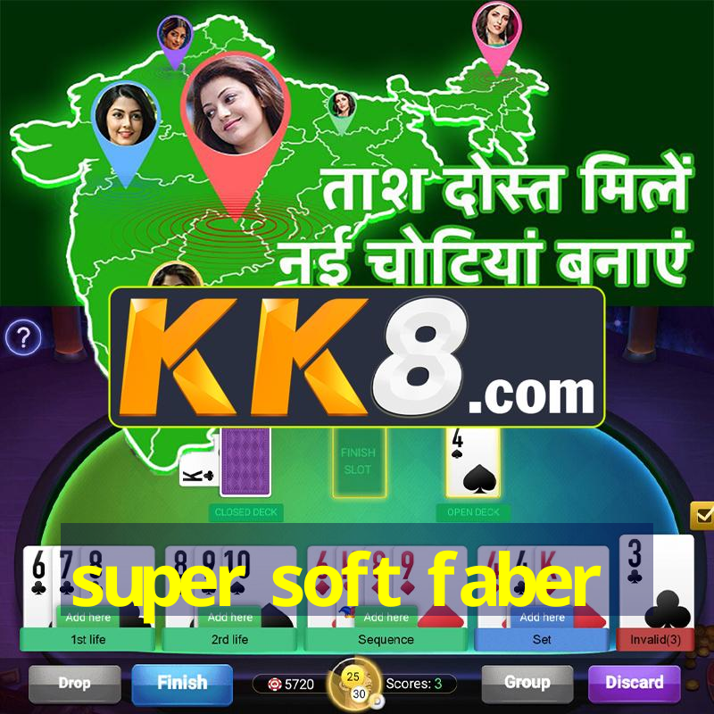 super soft faber