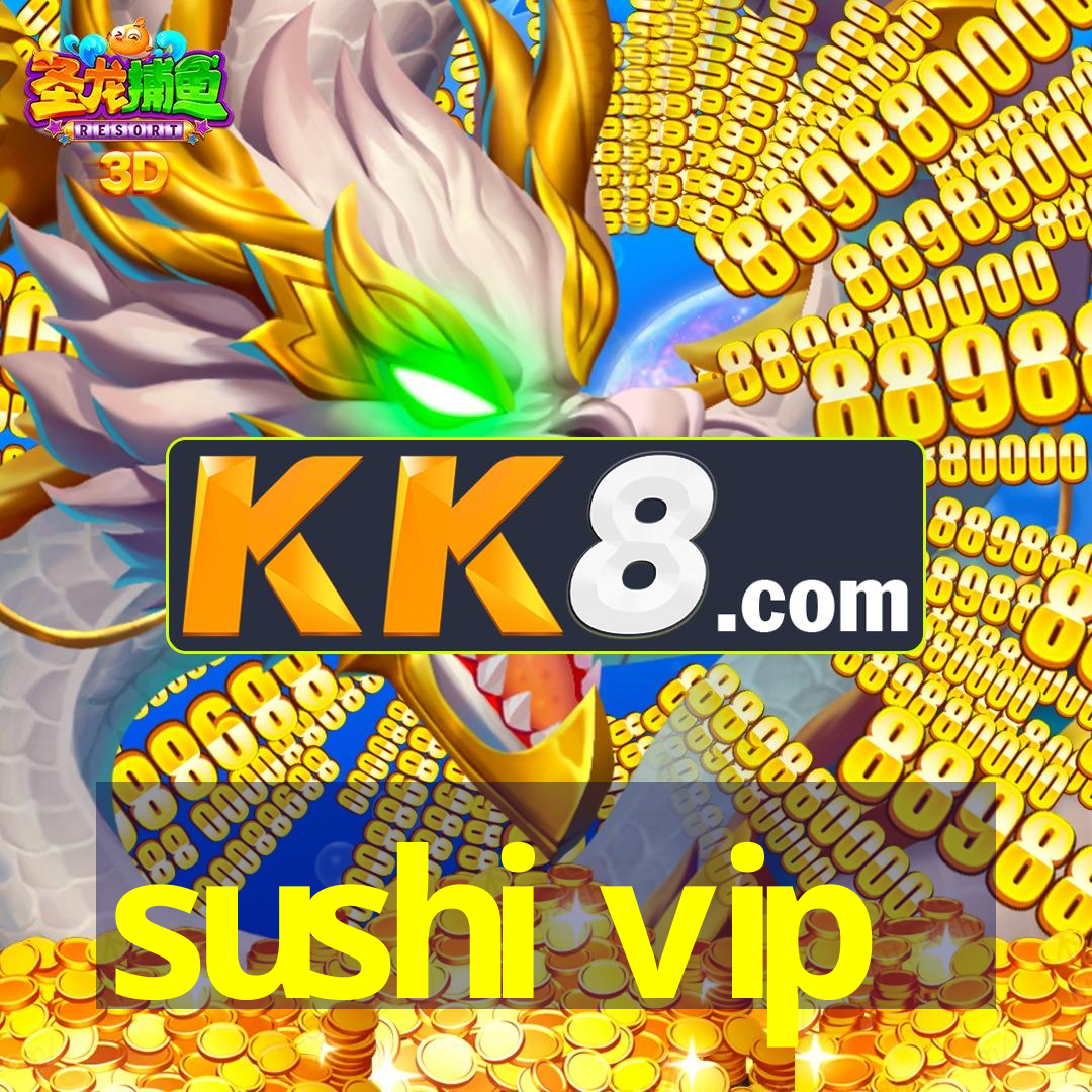 sushi vip