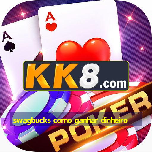 swagbucks como ganhar dinheiro