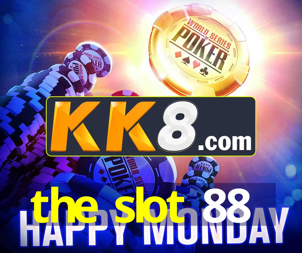 the slot 88