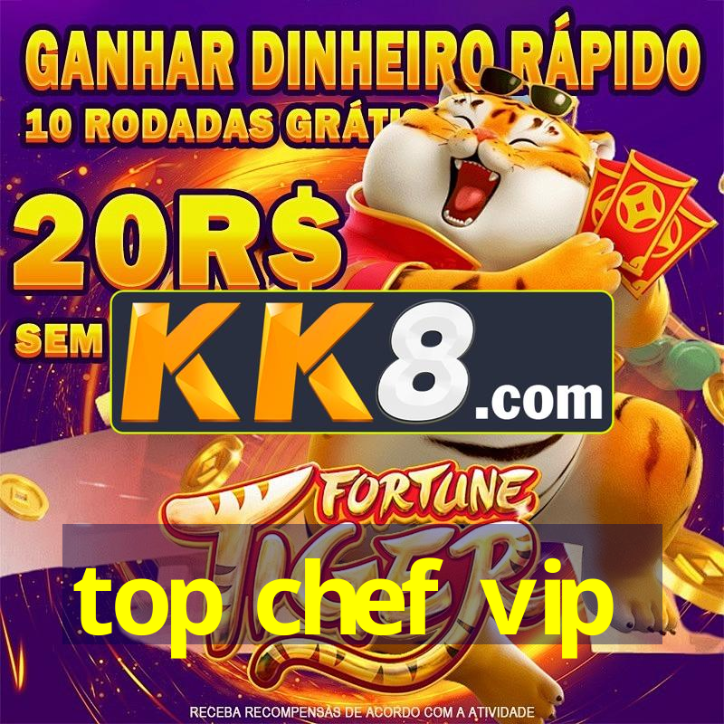 top chef vip