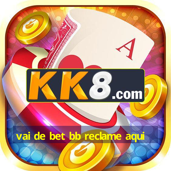 vai de bet bb reclame aqui