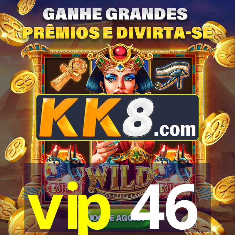 vip 46