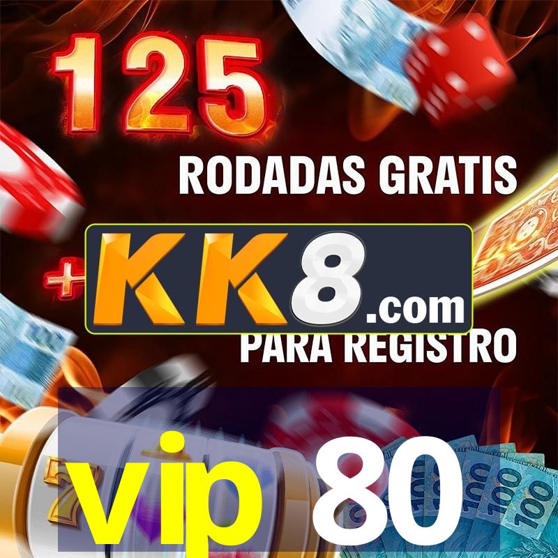 vip 80