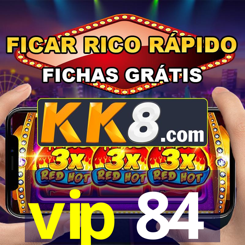vip 84