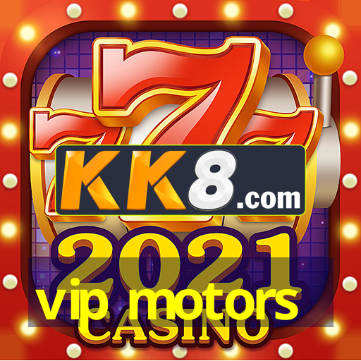 vip motors