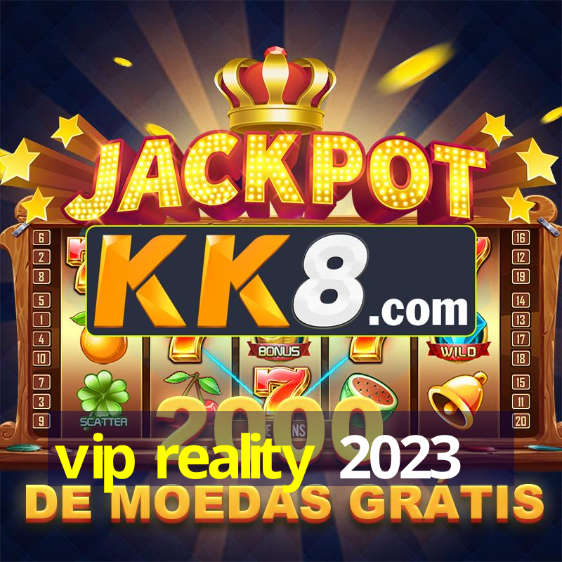 vip reality 2023