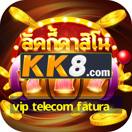 vip telecom fatura
