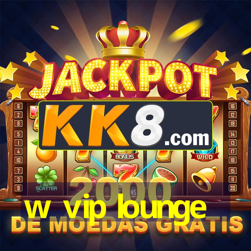 w vip lounge