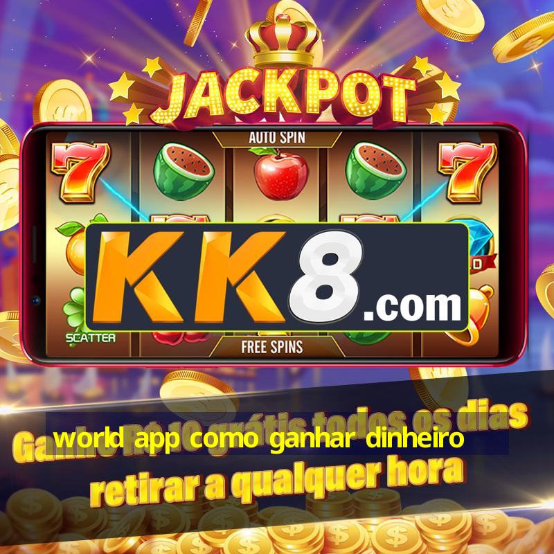 world app como ganhar dinheiro