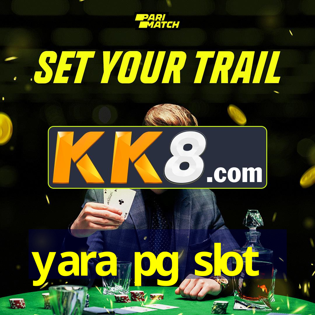 yara pg slot