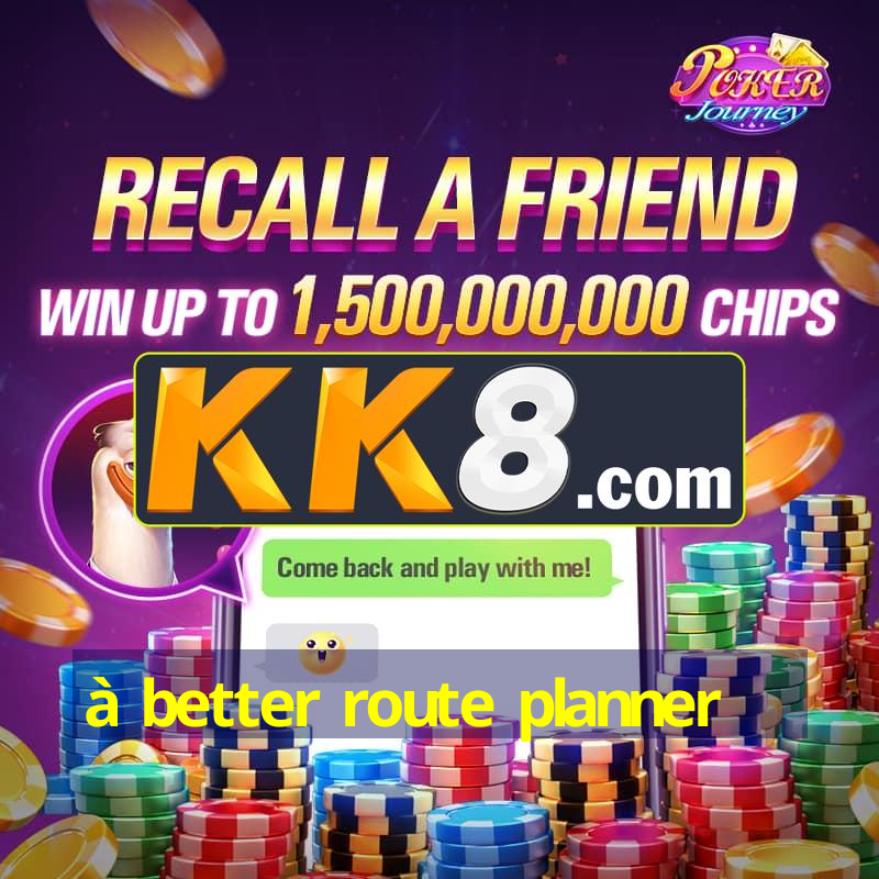 à better route planner