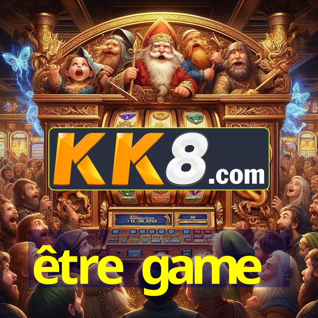 être game